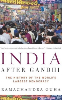 India After Gandhi: The History of the World’s Largest Democracy